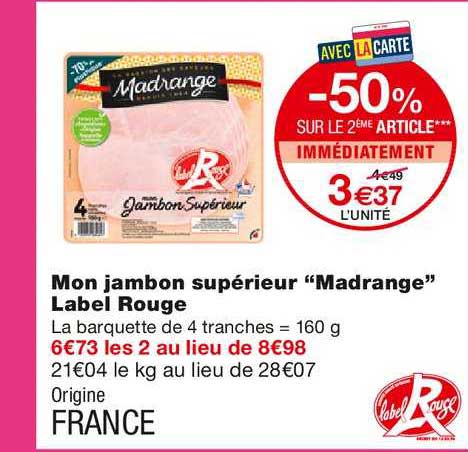 mon jambon supérieur madrange label rouge -50% sur le 2ème