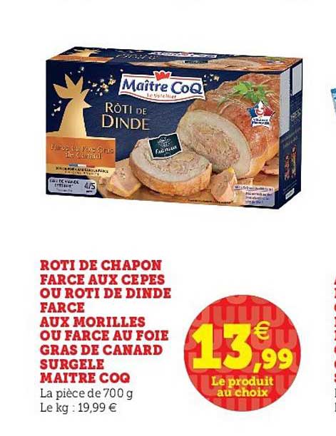 rôti de chapon farce aux cèpes ou rôti de dinde farce aux morilles ou farce au foie gras de canard surgelé maître coq