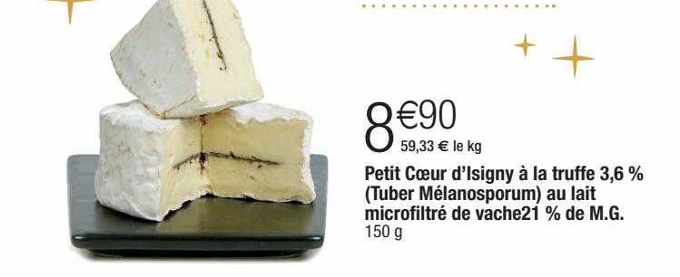 petit coeur d'isigny à la truffe 3,6% (tuber mélanosporum) au lait microfiltré de vache 21 % m.g.