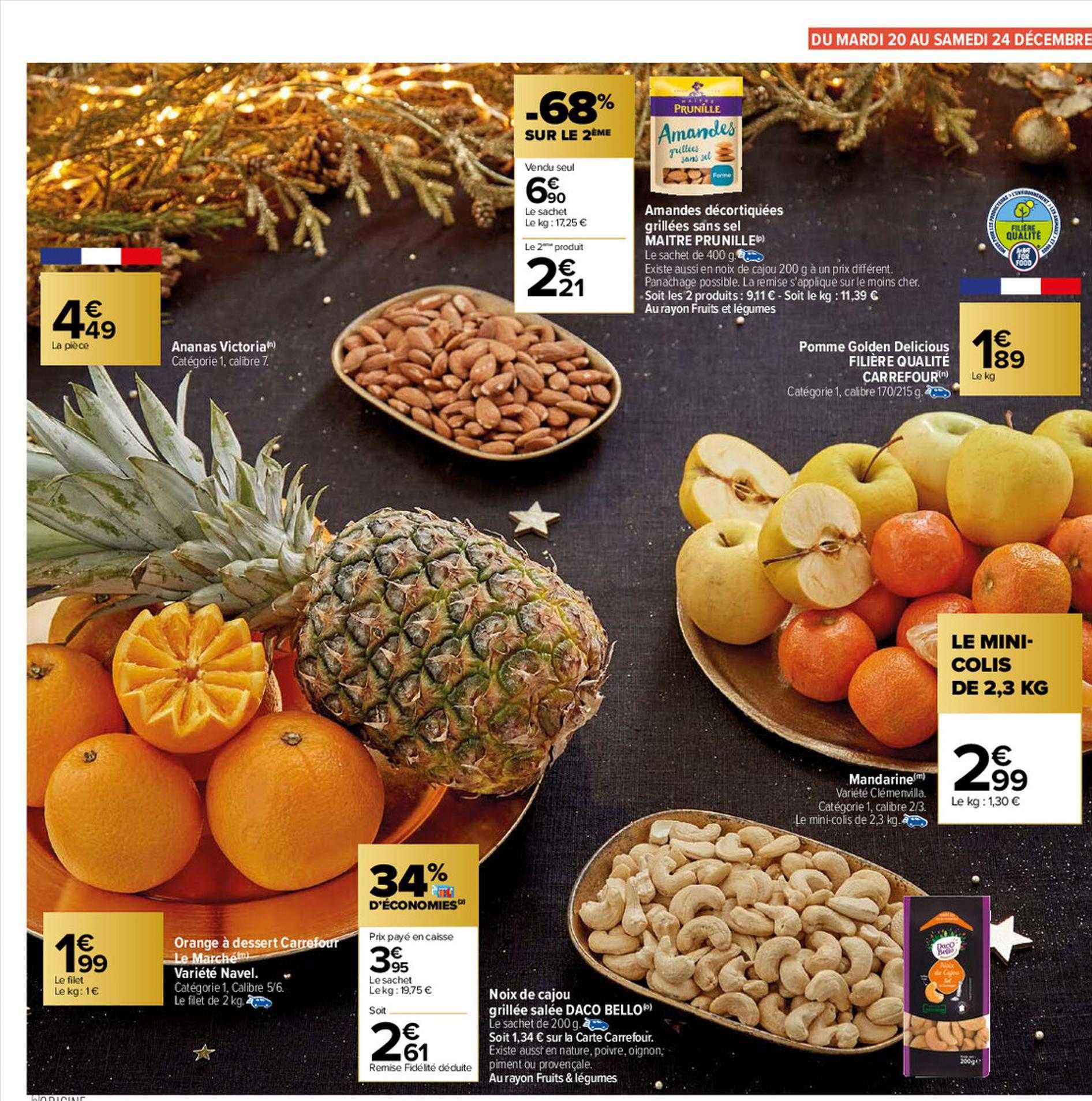 ananas victoria, orange à dessert carrefour le marché variété navel, noix de cajou grillée salée daco bello, mandarine, pomme golden delicious filière qualité carrefour, amandes décortiquées grillées