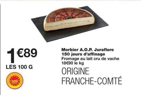 morbier a.o.p. juraflore 150 jours d'affinage