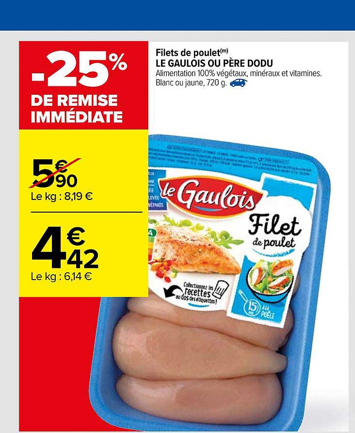 filet de poulet le gaulois ou père dodu -25% de remise immédiate
