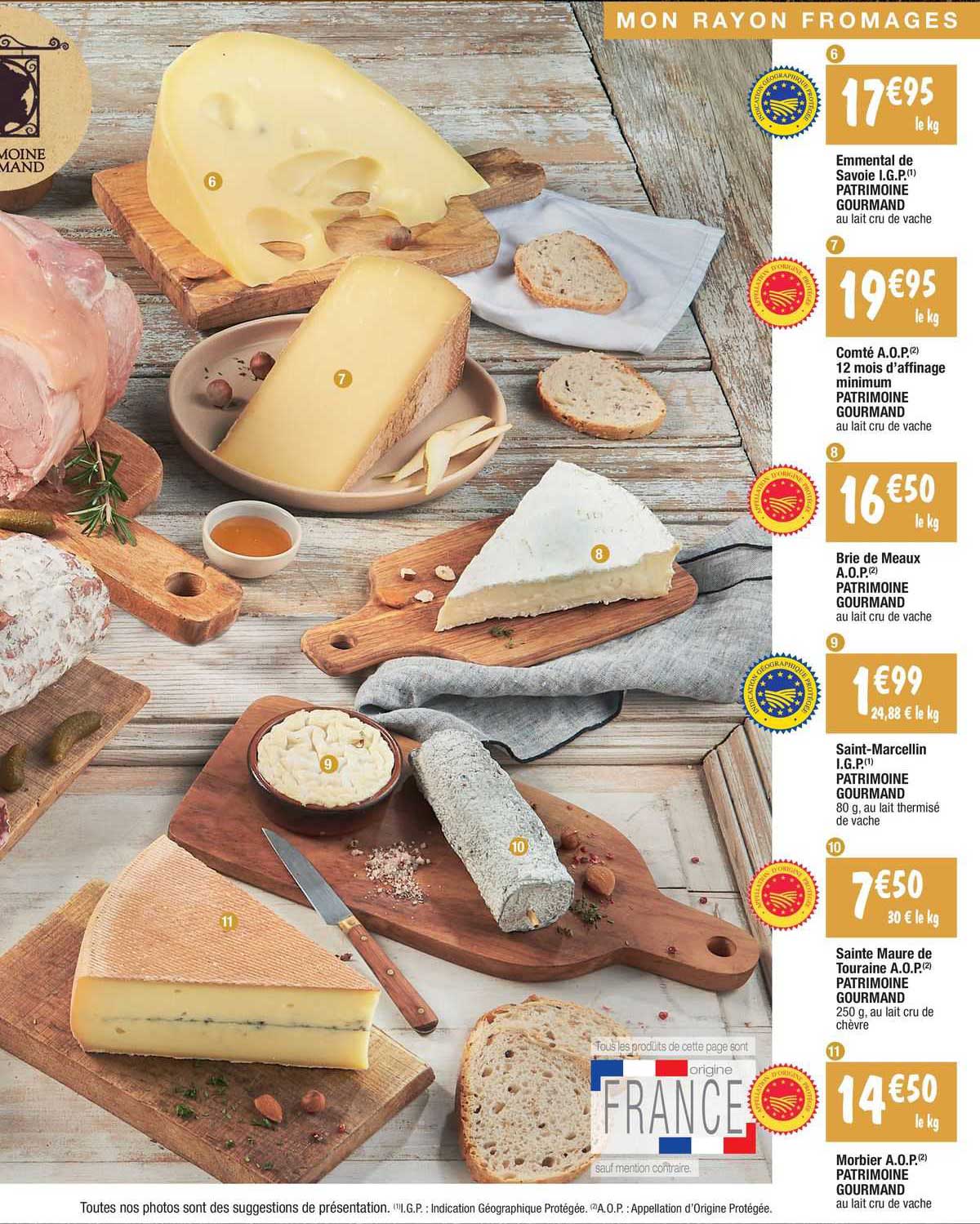 emmental de savoie i.g.p. patrimoine gourmand, comté a.o.p. 12 mois d'affinage minimum, brie de meaux a.o.p., saint-marcellin i.g.p., sainte maure de touraine a.o.p., morbier a.o.p. patrimoine gourman