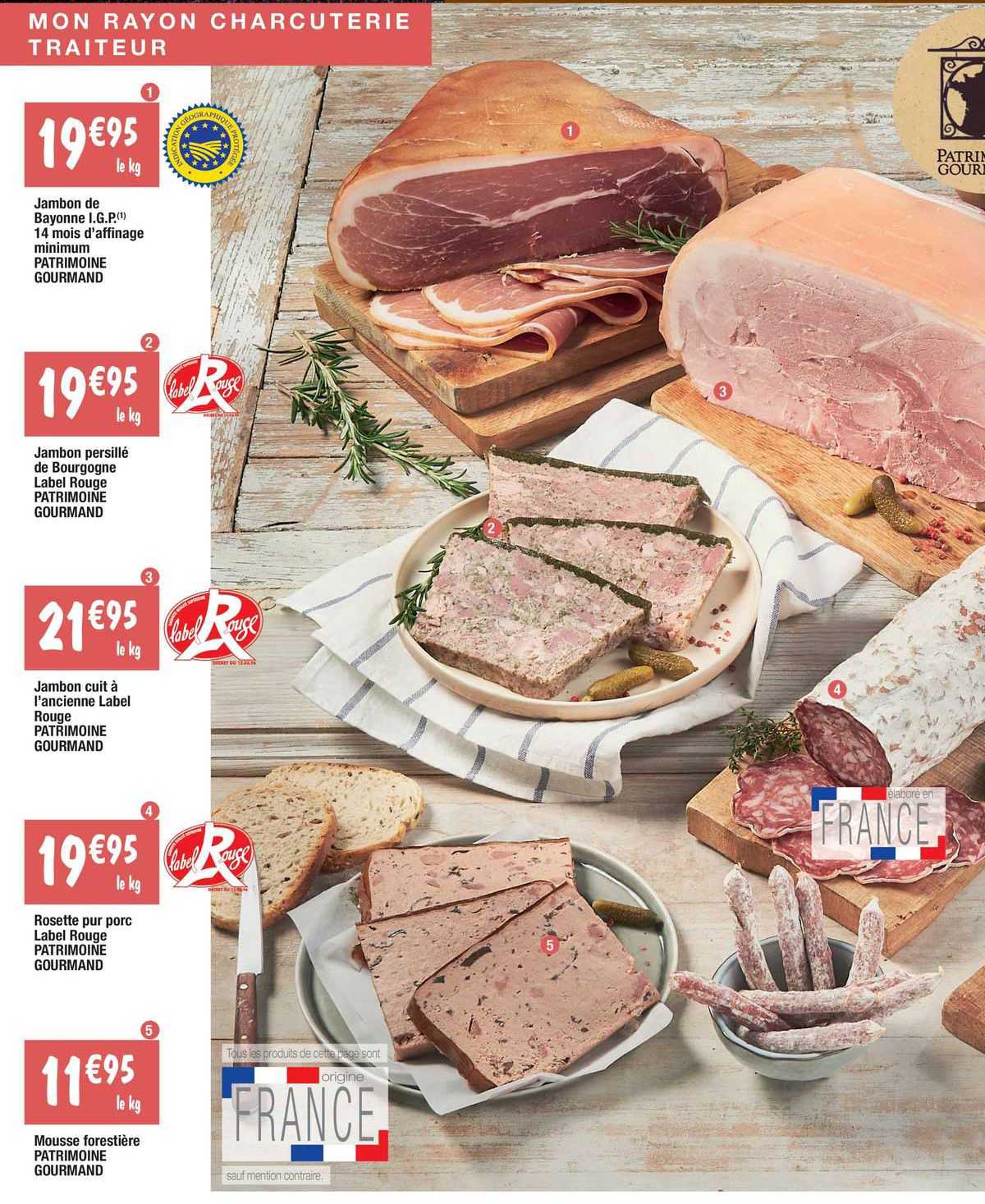 jambon de bayonne i.g.p. 14 mois d'affinage minimum patrimoine gourmand, jambon persillé de bourgogne label rouge, jambon cuit à l'ancienne label rouge, rosette pur porc label rouge, mousse forestière
