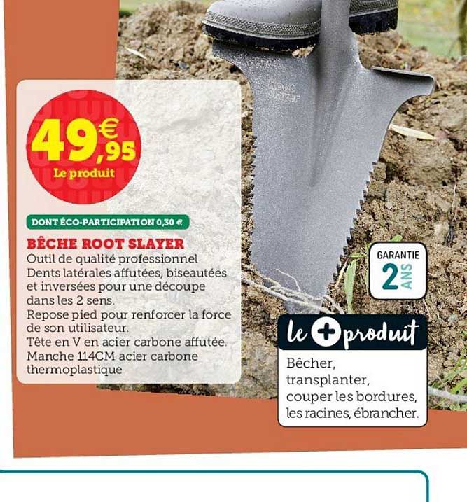 bêche root slayer