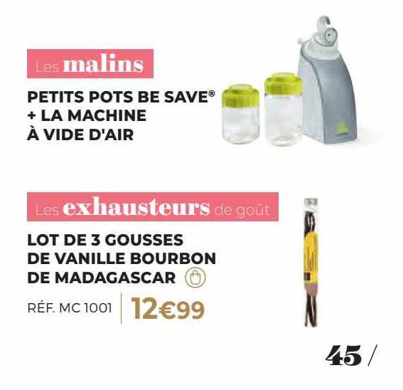 petits pots be save + la machine à vide d'air, lot de 3 gousses de vanille bourbon de madagascar les exhausteurs de goût