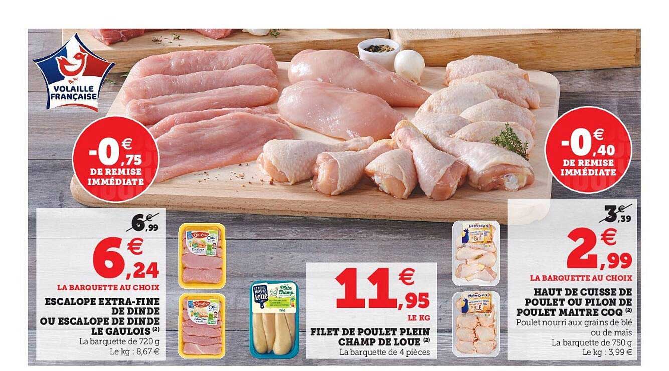 escalope extra-fine de dinde ou escalope de dinde le gaulois, filet de poulet plein champ de loué, haut de cuisse de poulet ou pilon de poulet maître coq