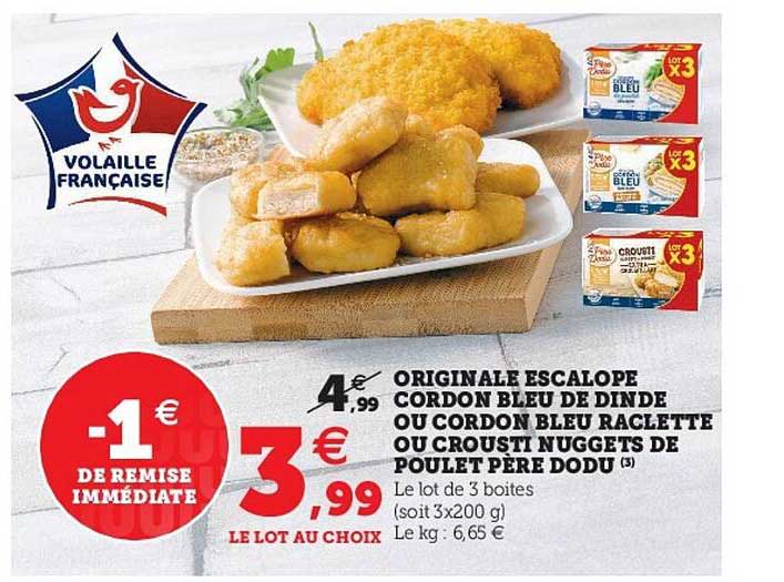 originale escalope cordon bleu de dinde ou cordon bleu raclette ou crousti nuggets de poulet père dodu