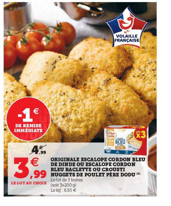 originale escalope cordon bleu de dinde ou escalope cordon bleu raclette ou crousti nuggets de poulet père dodu