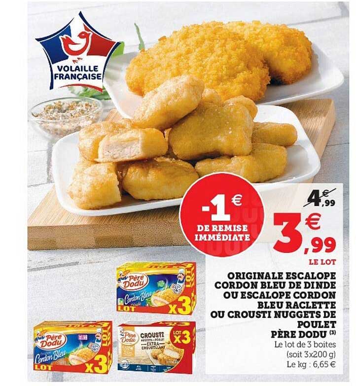 originale escalope cordon bleu de dinde ou escalope cordon bleu raclette ou crousti nuggets de poulet père dodu