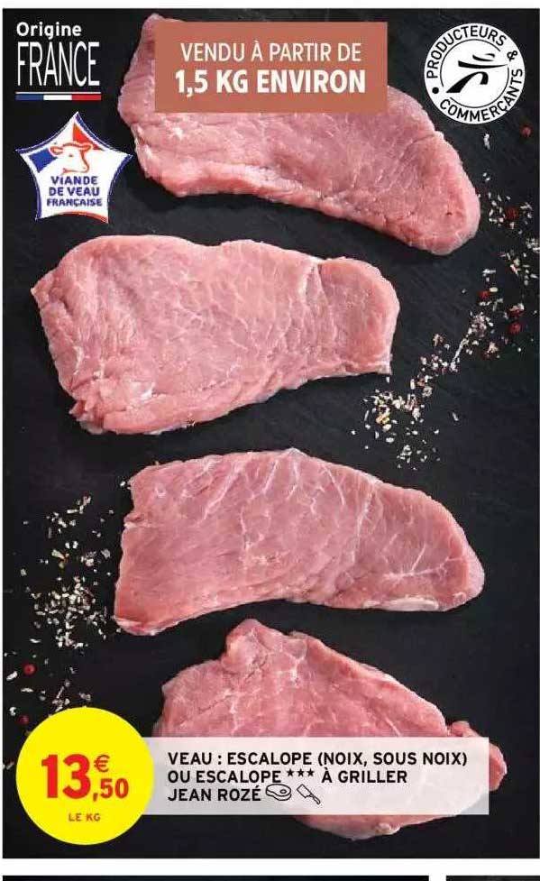 veau : escalope (noix, sous noix) ou escalope *** à griller jean rozé