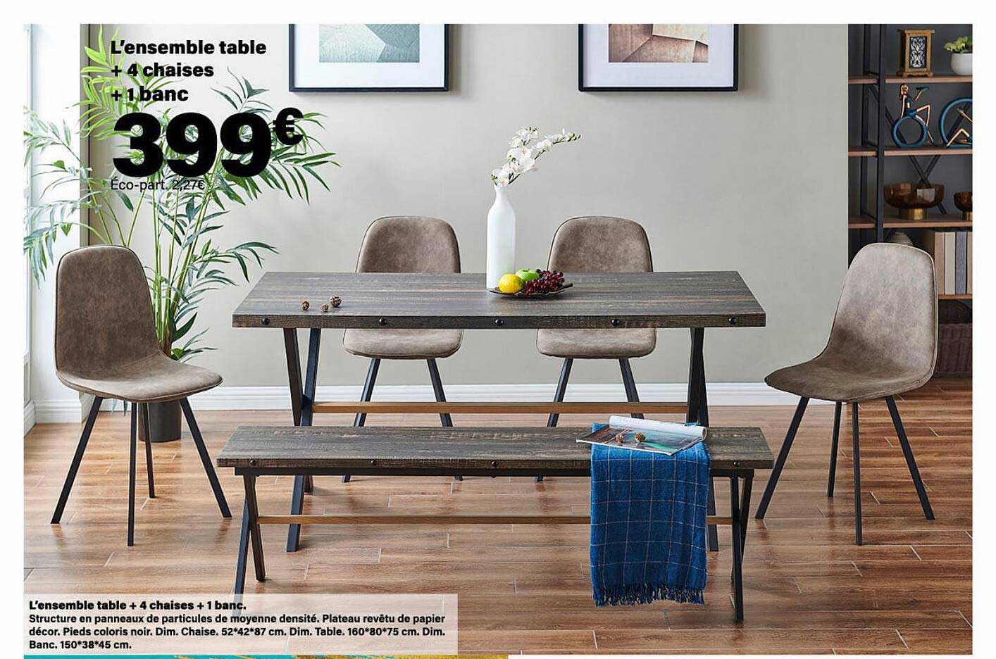 l'ensemble table + 4 chaises + 1 banc