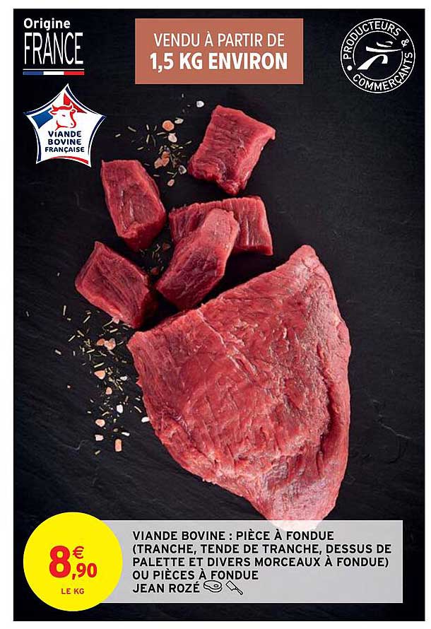 viande bovine : pièce à fondue (tranche, tendre de tranche, dessus de palette et divers morceaux à fondue) ou pièces à fondue jean rozé