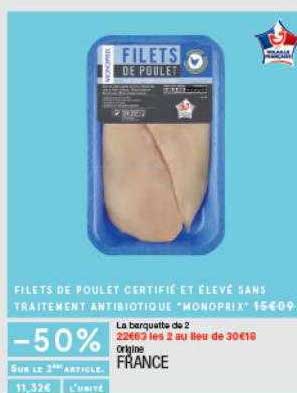 filets de poulet certifié et élevé sans traitement antibiotique monoprix -50% sur le 2ème article