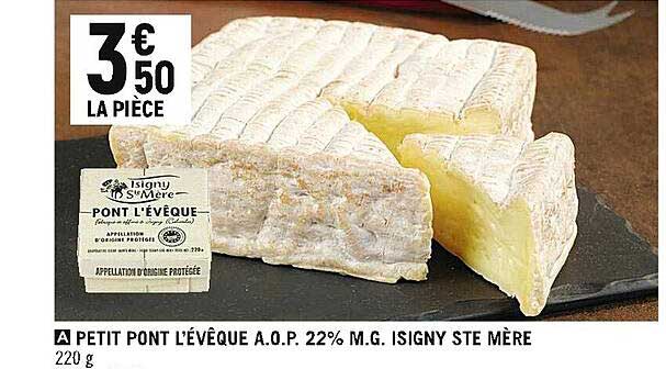 petit pont l'évêque a.o.p. 22% isigny ste mère