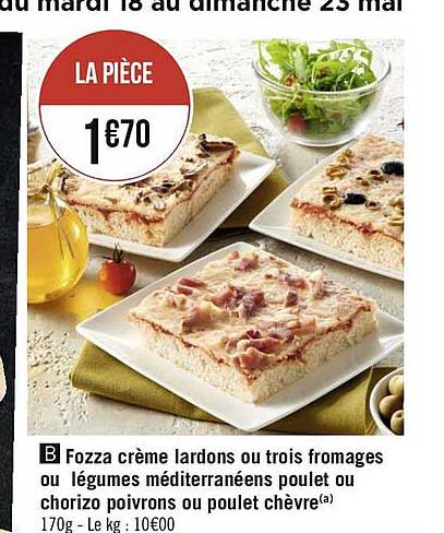 fozza crème lardons ou trois fromages ou légumes méditerranéens poulet ou chorizo poivrons ou poulet chèvre