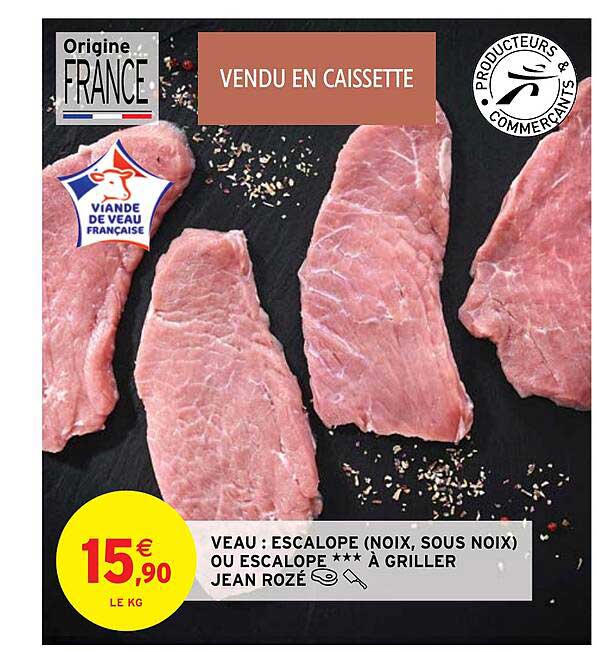 veau : escalope (noix, sous noix) ou escalope***à griller jean rozé