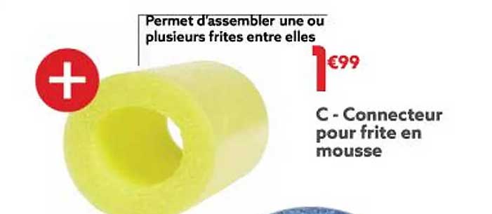 connecteur pour frite en mousse