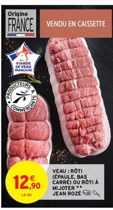 veau : rôti (épaule, bas carré) ou rôti à mijoter** jean rozé