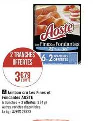 jambon cru les fines et fondantes aoste 2 tranches offertes