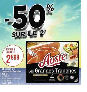 jambon cru les grandes tranches aoste -50% sur le 2e