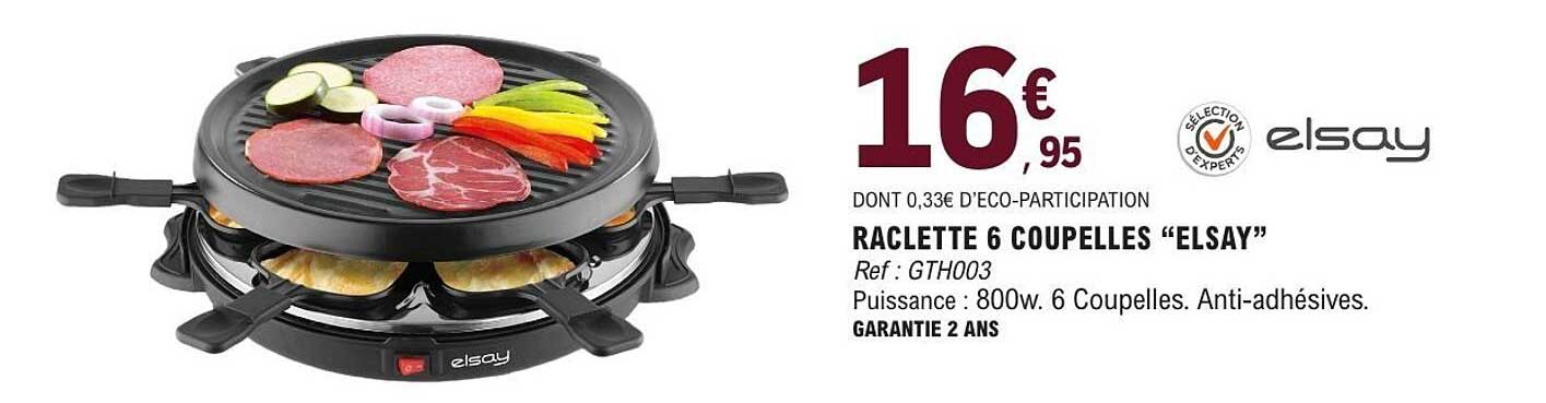 RACLETTE 6 COUPELLES “ELSAY”