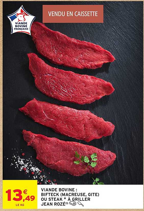 VIANDE BOVINE : BIFTECK (MACREUSE, GITE) OU STEAK * À GRILLER JEAN ROZÉ