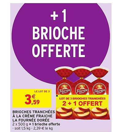 brioches tranchées à la crème fraîche la fournée dorée 2+1 offert