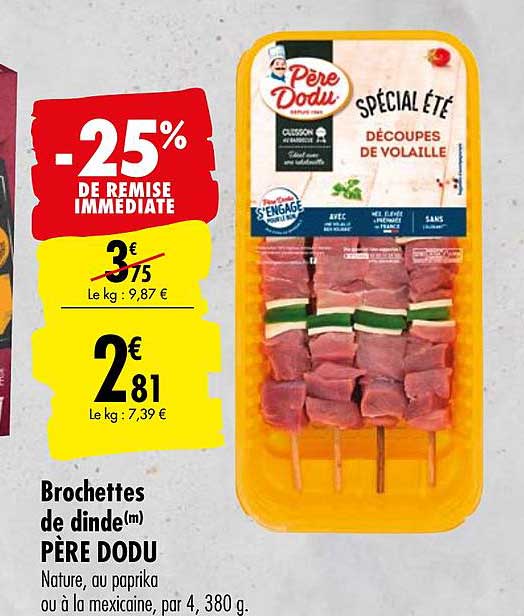 brochettes de dinde père dodu -25% de remise immédiate