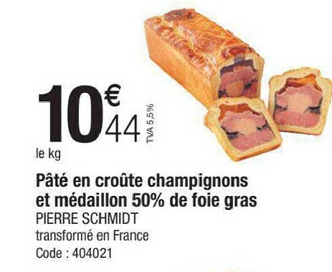 pâté en croûte champignons et médaillon 50% de foie gras pierre schmidt