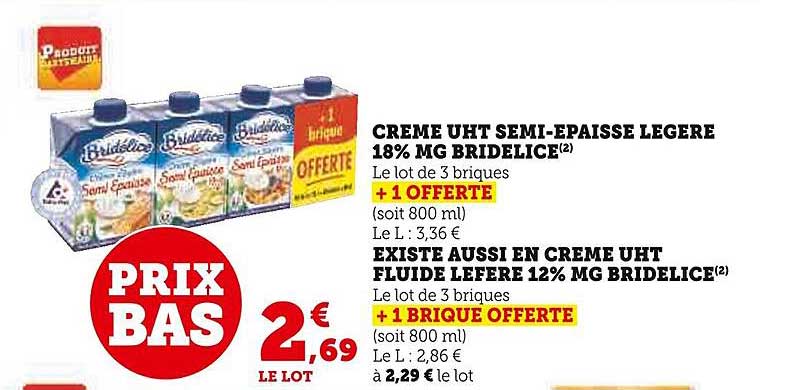 crème uht semi-épaisse légère  18% mg bridelice ou existe aussi en crème uht fluide lefere 12% mg bridelice