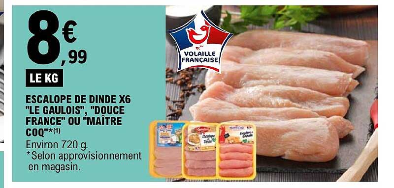 escalope de dinde x6 "le gaulois" "douce france" ou maître coq"
