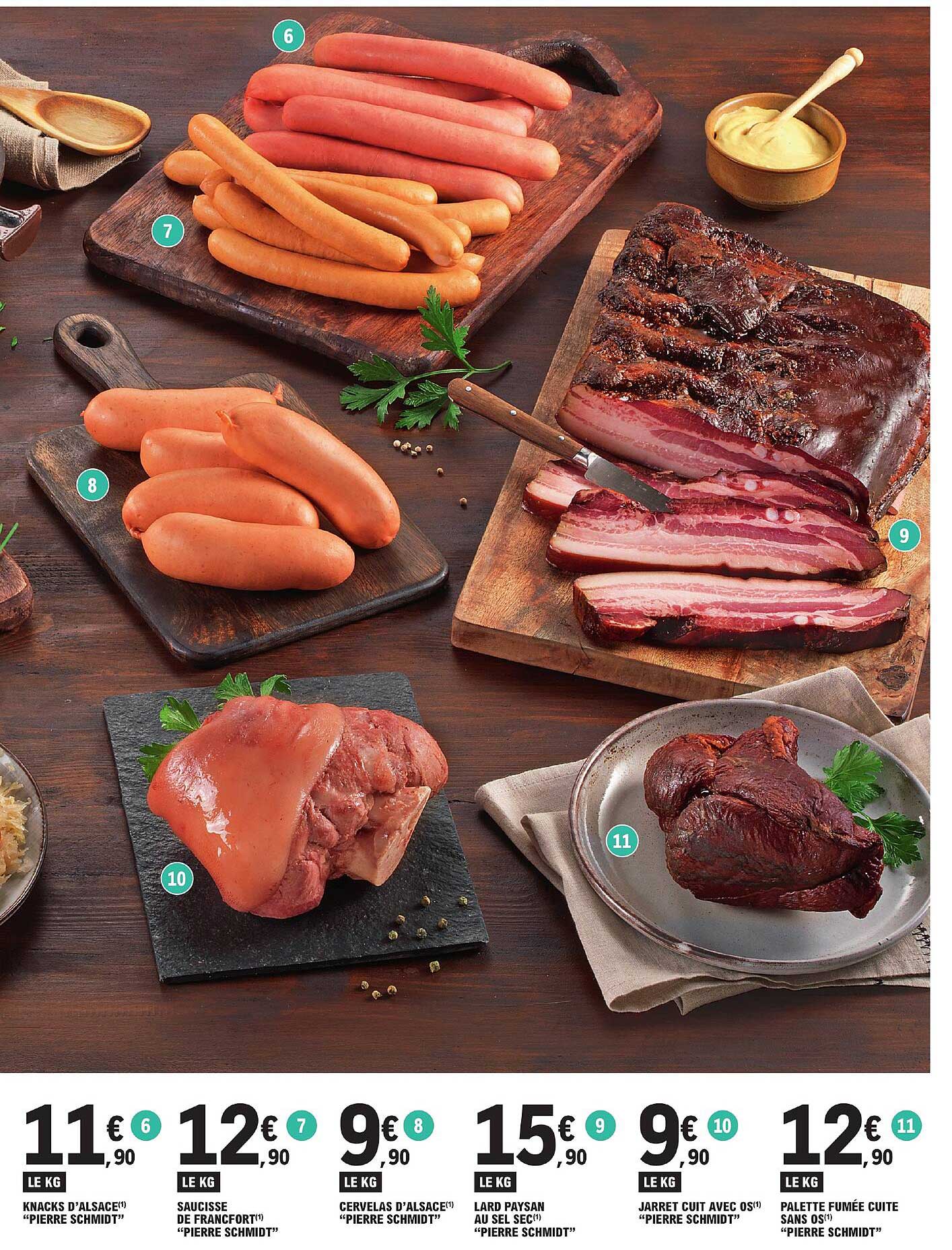 knack d'alsace "pierre schmidt", saucisse de francfort "pierre schmidt", cervelas d'alsace "pierre schmidt", lard paysan au sel sec "pierre schmidt", jarret cuit avec os "pierre schmidt"
