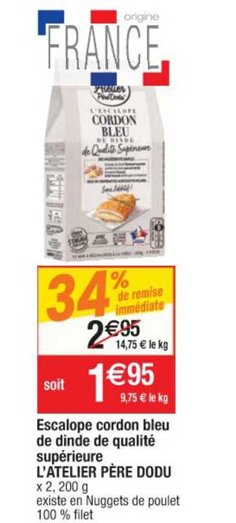 escalope cordon bleu de dinde de qualité supérieure l'atelier père dodu 34% de remise immédiate