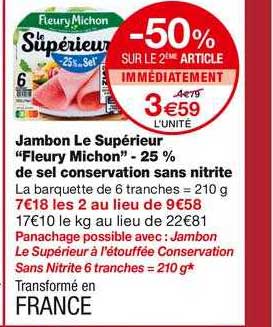 jambon le supérieur "fleury michon" -25% de sel conservation sans nitrite