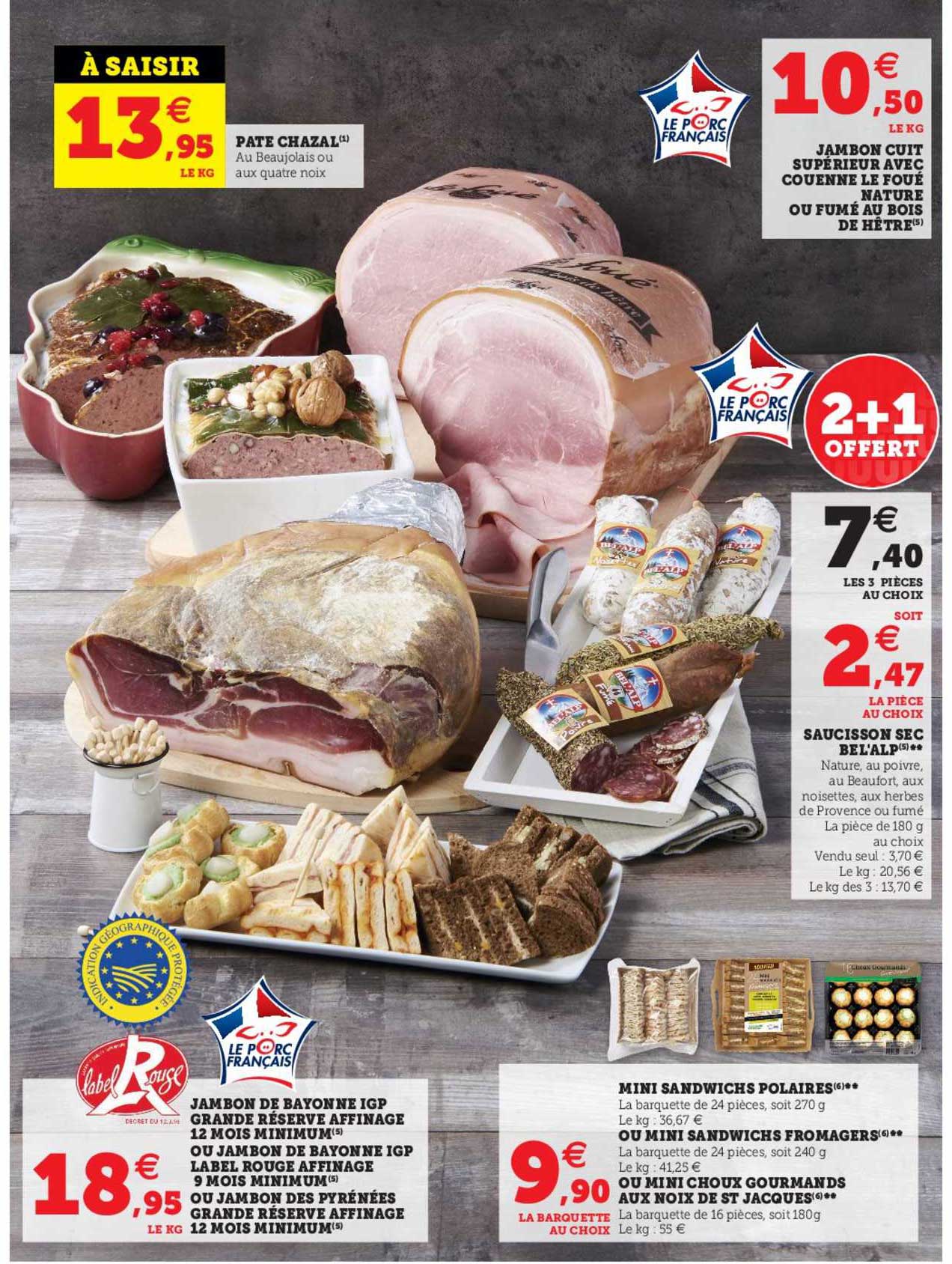 pâté chazal, jambon cuit supérieur avec couenne le foué nature ou fumé au bois de hêtre, saucisson sec bel'alp, jambon de bâtonné igp grande réserve affinage 12 mois minimum ou jambon de bayonne igp