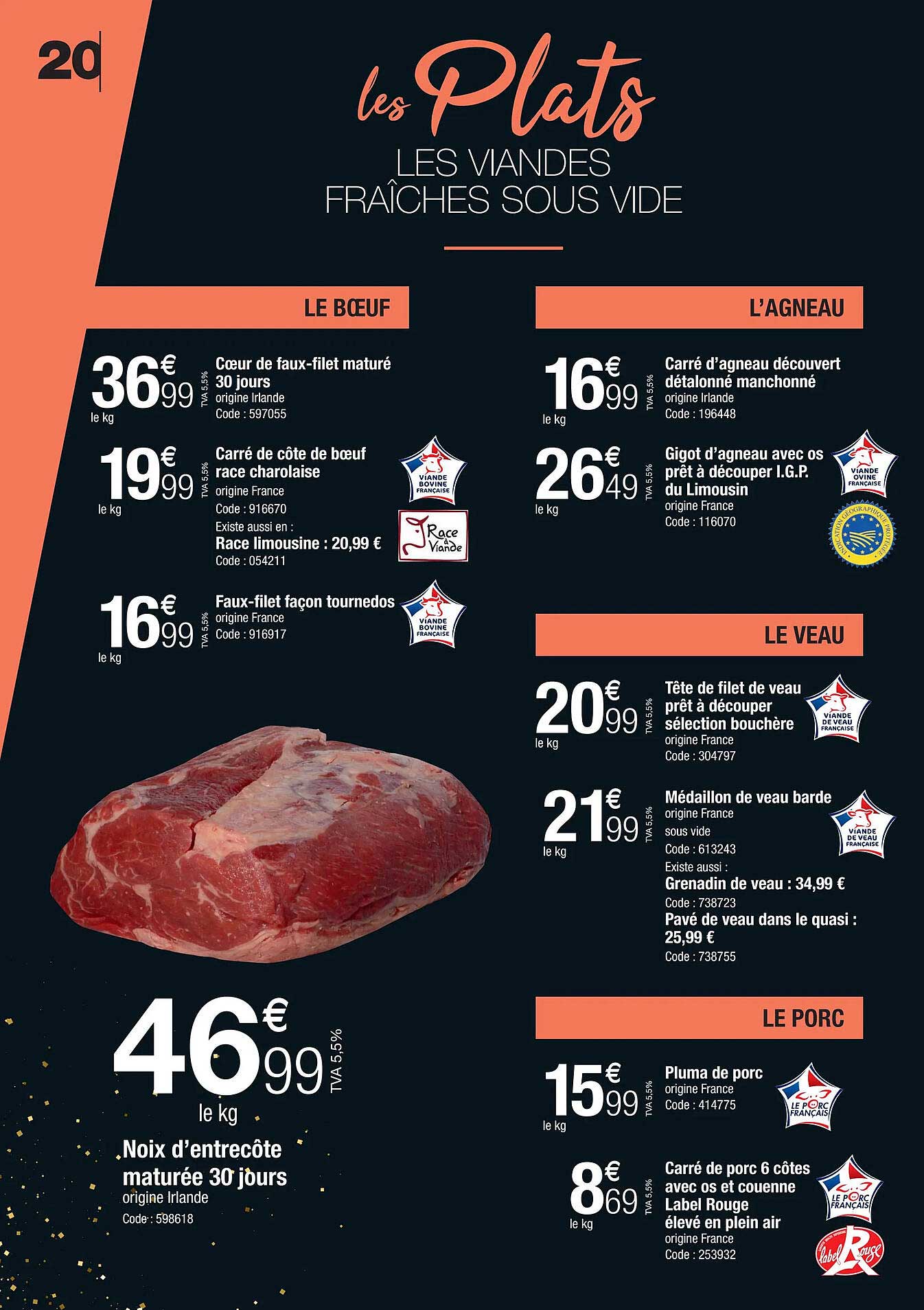 cœur de faux-filet maturé 30 jours, carré de côte de bœuf race charolaise, faux-filet façon tournedos, carré d'agneau découvert détalonné manchonné, gigot d'agneau avec os prêt à découper i.g.p.