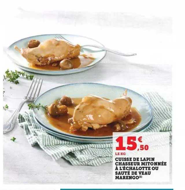 cuisse de lapin chasseur mitonnée à l’échalote ou sauté de veau marengo