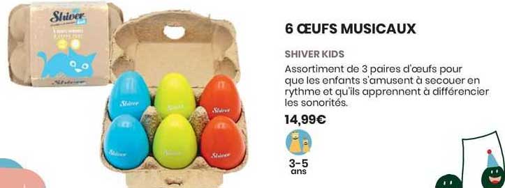 6 œufs Musicaux Shiver Kids