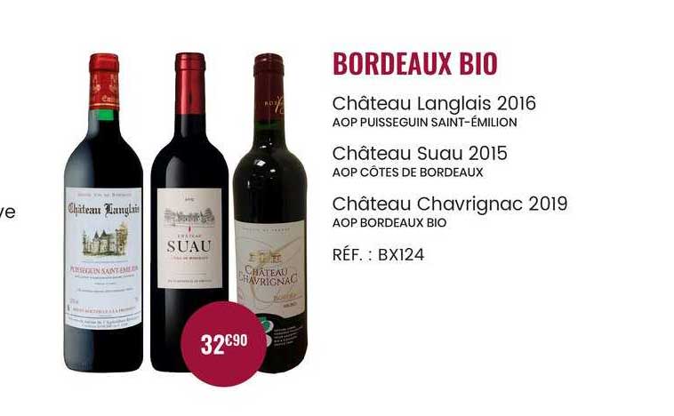 bordeaux bio château langlais 2016 aop puisseguin saint émilion château suau 2015 aop côtes de bordeaux château chavrignac 2019 aop bordeaux bio