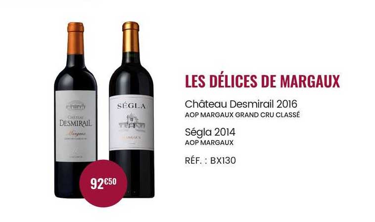 les délices de margaux château desmirail 2016 aop margaux grand cru classé ségla 2014 aop margaux