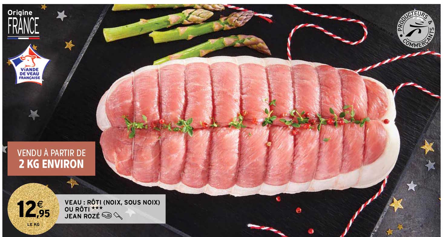 veau : rôti (noix, sous noix) ou rôti *** jean rozé