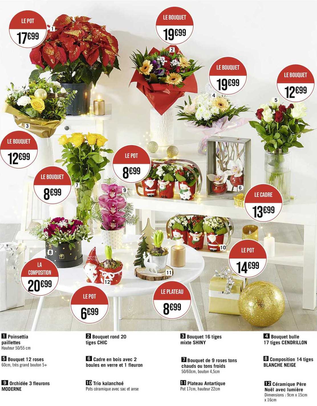 poinsettia paillettes, bouquet rond 20 tiges chic, bouquet 16 tiges mixte shiny, bouquet bulle 17 tiges cendrillon, bouquet 12 roses, cadre en bois avec 2 boules en verre et 1 fleuron, bouquet de 9