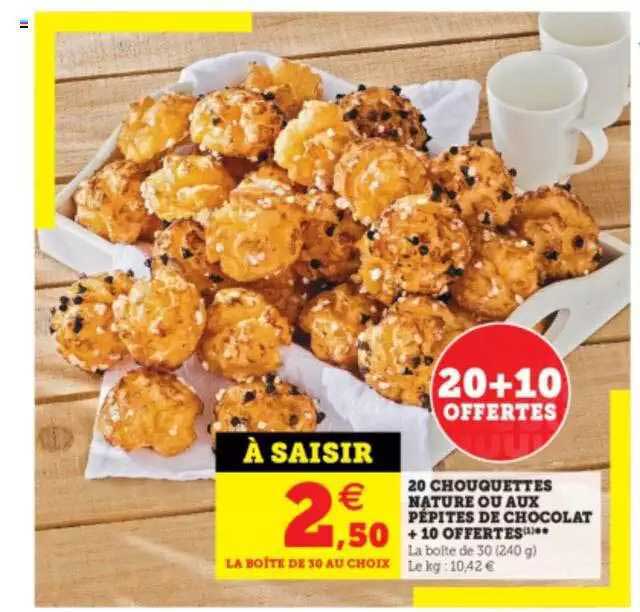 20 chouquettes nature ou aux pépites de chocolat + 10 offertes
