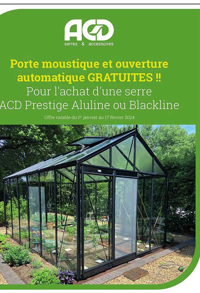 porte moustique et ouverture automatique gratuites pour l'achat d'une serre acd prestige aluline ou blanckline