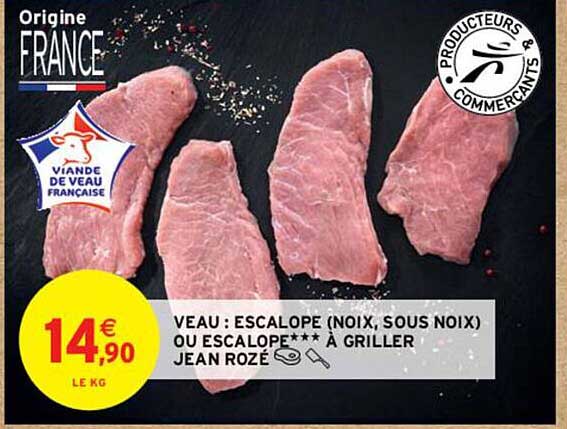 veau : escalope (noix, sous noix) ou escalope*** à griller jean rozé