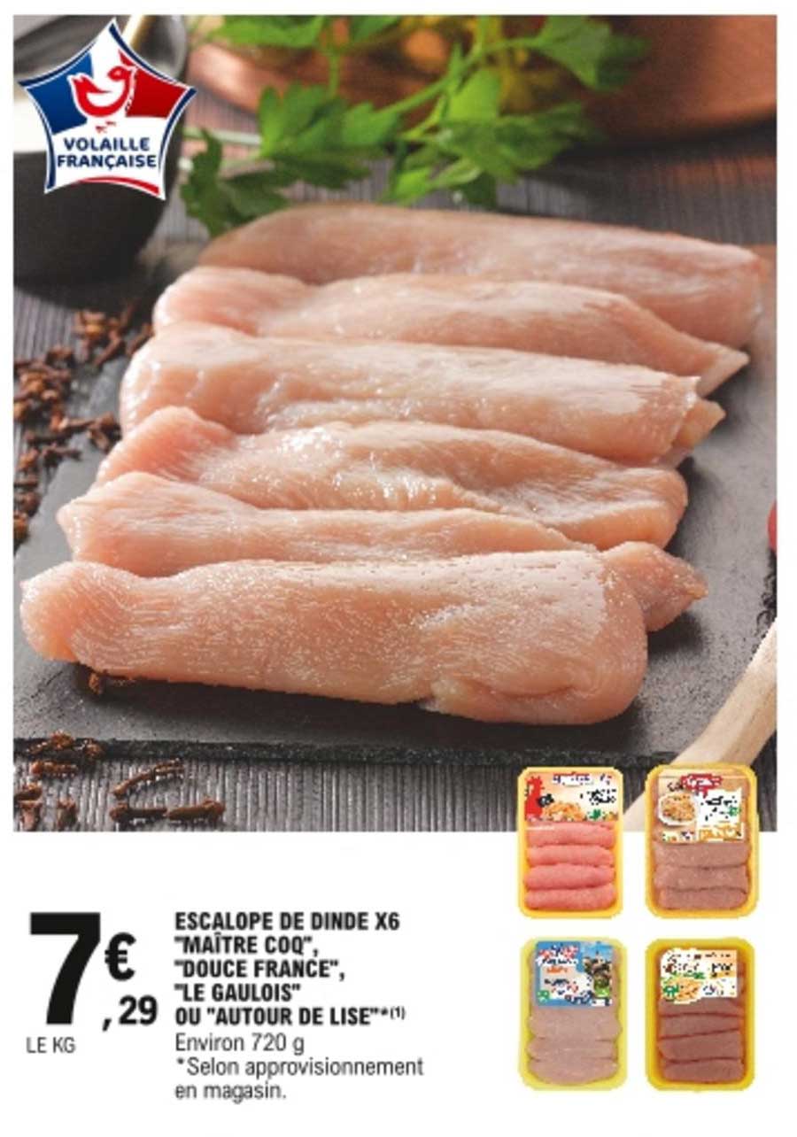 escalope de dinde x6 "maître coq", "douce france", "le gaulois" ou "autour de lise"
