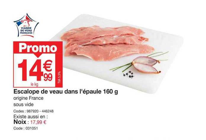 escalope de veau dans l'épaule 160 g , noix
