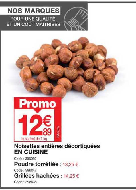 noisettes entières décortiquées en cuisine, poudre torréfiée, grillées hachées