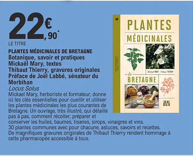 plantes médicinales de bretagne botanique, savoir et pratiques mickaël mary, textes thibaut thierry, gravures originales préface de joël labbé, sénateur du morbihan